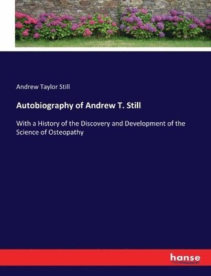 bokomslag Autobiography of Andrew T. Still