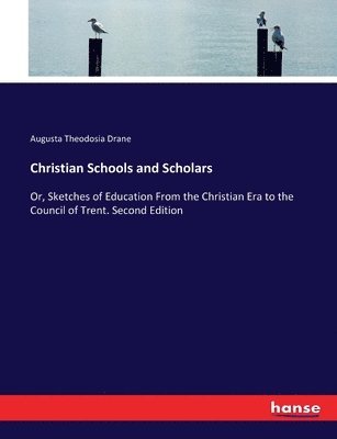 bokomslag Christian Schools and Scholars