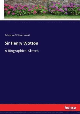Adolphus William Ward - Sir Henry Wotton, Häftad