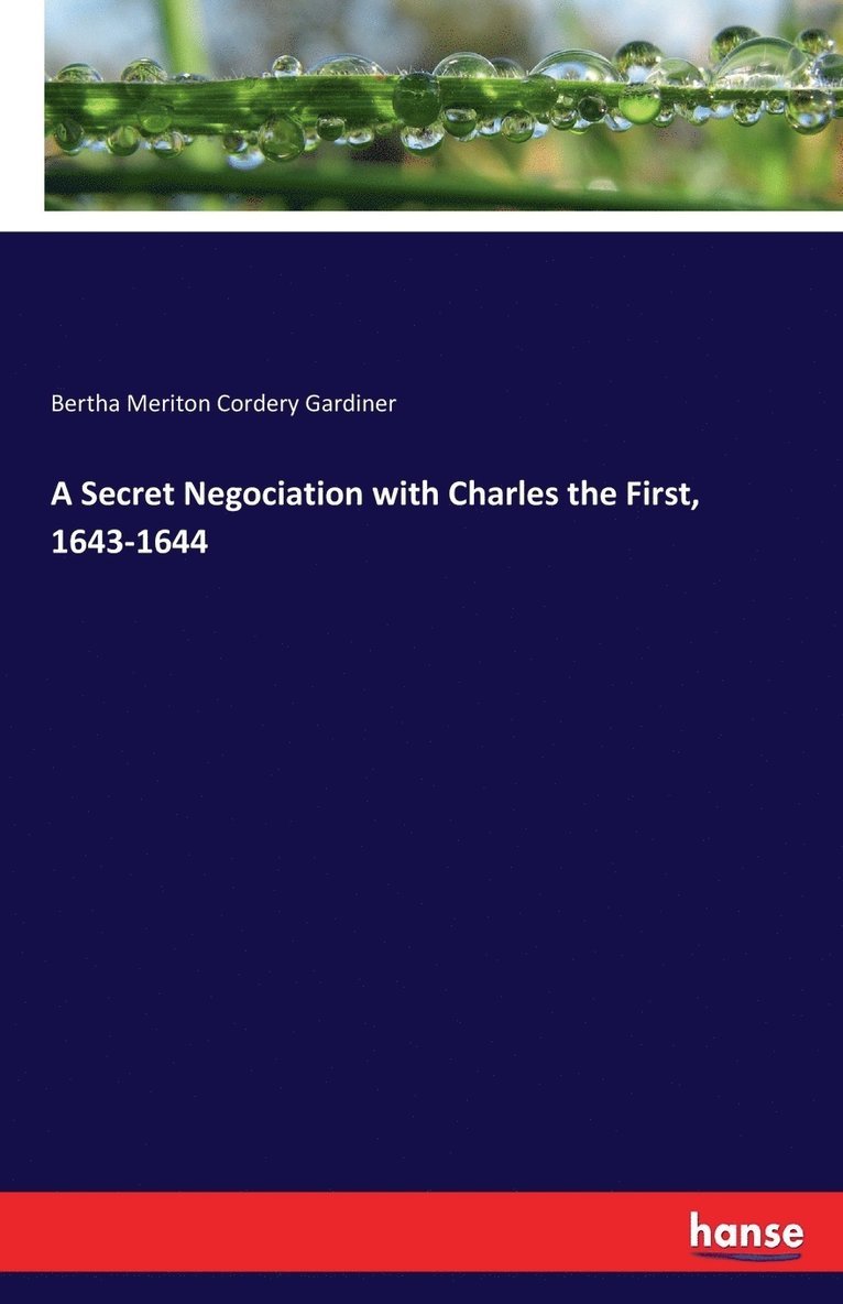 A Secret Negociation with Charles the First, 1643-1644 1