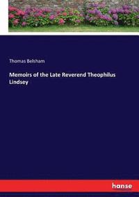bokomslag Memoirs of the Late Reverend Theophilus Lindsey