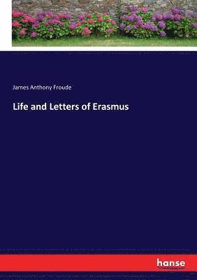 Life and Letters of Erasmus 1