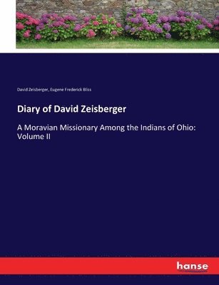David Zeisberger, Eugene F 1836-1918 Bliss - Diary of David Zeisberger, Häftad