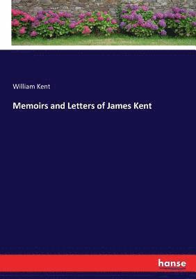 bokomslag Memoirs and Letters of James Kent