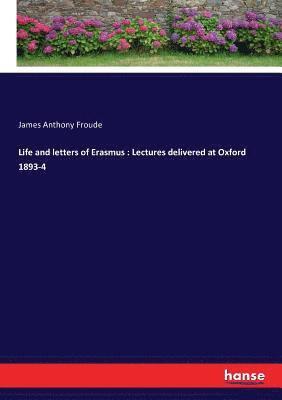 Life and letters of Erasmus 1