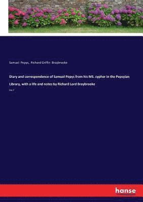 Diary and correspondence of Samuel Pepys from his MS. cypher in the Pepsyian Library, with a life and notes by Richard Lord Braybrooke 1