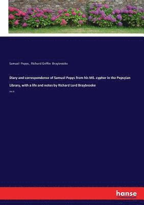 bokomslag Diary and correspondence of Samuel Pepys from his MS. cypher in the Pepsyian Library, with a life and notes by Richard Lord Braybrooke