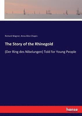 Richard Wagner, Anna Alice Chapin - Story of the Rhinegold, Häftad