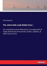 bokomslag The admirable Lady Biddy Fane