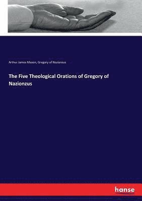Arthur James Mason, Gregory Of Nazianzus - Five Theological Orations of Gregory of Nazionzus, Häftad