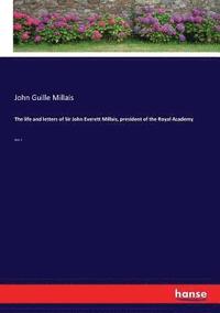 bokomslag The life and letters of Sir John Everett Millais, president of the Royal Academy