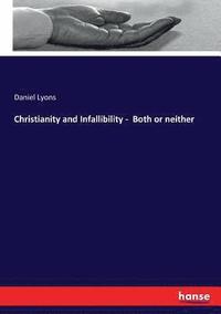bokomslag Christianity and Infallibility - Both or neither