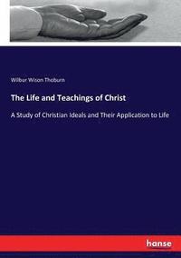 bokomslag The Life and Teachings of Christ