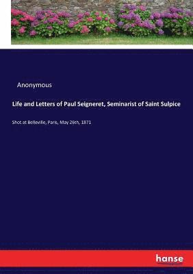 Life and Letters of Paul Seigneret, Seminarist of Saint Sulpice 1