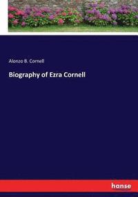 bokomslag Biography of Ezra Cornell