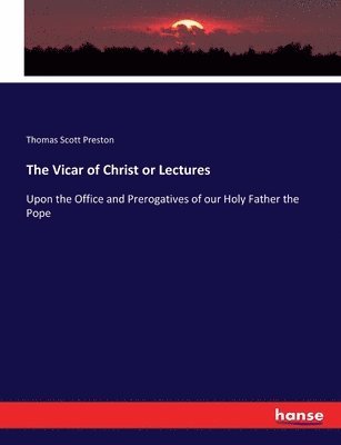 The Vicar of Christ or Lectures 1