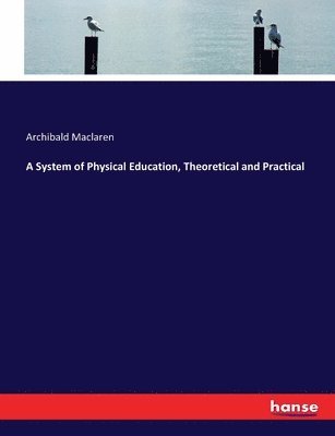 A System of Physical Education, Theoretical and Practical 1