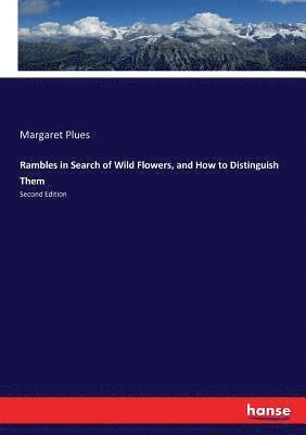 Margaret Plues - Rambles in Search of Wild Flowers, and How to Distinguish Them, Häftad