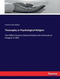 bokomslag Theosophy or Psychological Religion