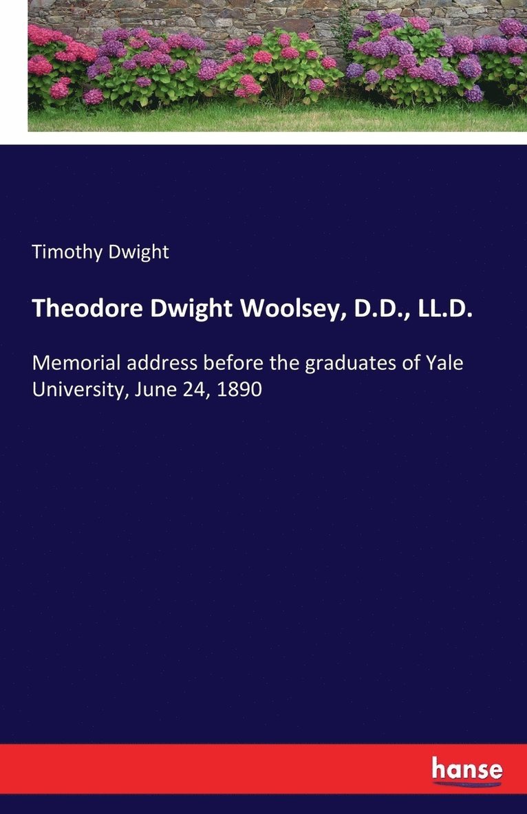 Theodore Dwight Woolsey, D.D., LL.D. 1