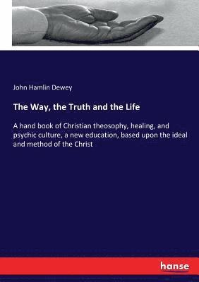 The Way, the Truth and the Life 1