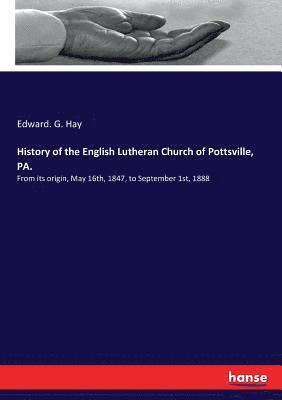 History of the English Lutheran Church of Pottsville, PA. 1