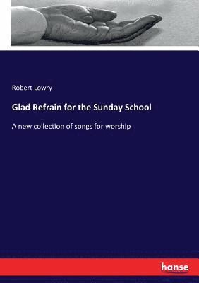 Robert Lowry - Glad Refrain for the Sunday School, Häftad