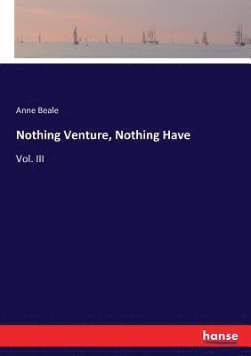 Nothing Venture, Nothing Have 1