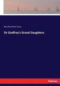 bokomslag Sir Godfrey's Grand-Daughters