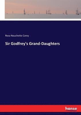 Sir Godfrey's Grand-Daughters