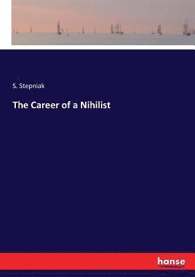 bokomslag The Career of a Nihilist