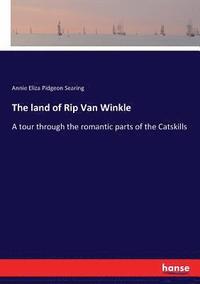 bokomslag The land of Rip Van Winkle