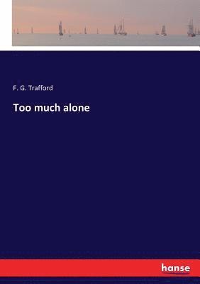 Too much alone 1