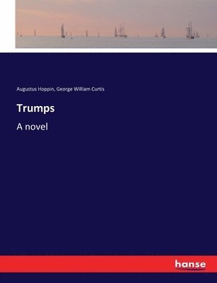 Augustus Hoppin, George William Curtis - Trumps, Häftad