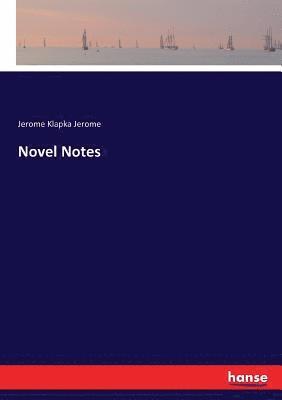 Jerome Klapka Jerome - Novel Notes, Häftad
