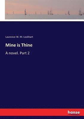Laurence W M Lockhart, Laurence W. M. Lockhart - Mine is Thine, Häftad