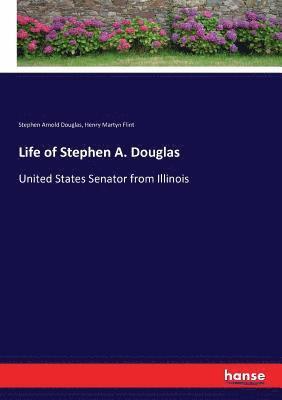 Life of Stephen A. Douglas 1