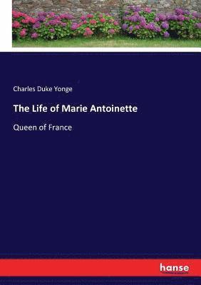 bokomslag The Life of Marie Antoinette