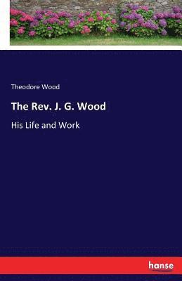 The Rev. J. G. Wood 1