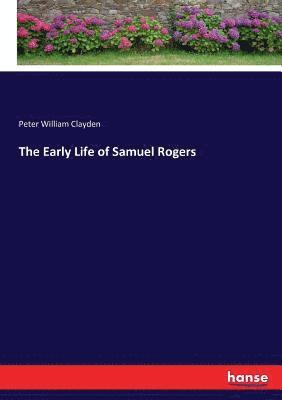 The Early Life of Samuel Rogers 1