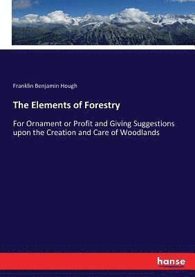 Franklin Benjamin Hough - Elements of Forestry, Häftad