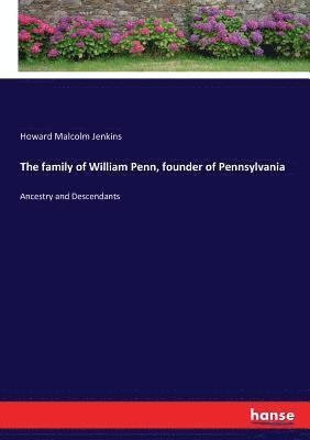 bokomslag The family of William Penn, founder of Pennsylvania