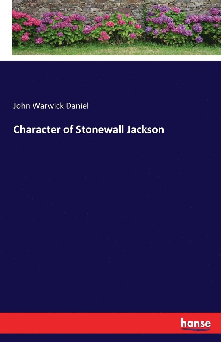 John Warwick Daniel - Character of Stonewall Jackson, Häftad