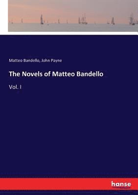 The Novels of Matteo Bandello 1