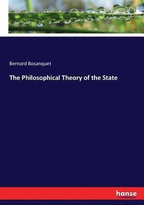 bokomslag The Philosophical Theory of the State