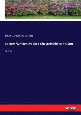 Philip Dormer Chesterfield - Letters Written by Lord Chesterfield to his Son, Häftad