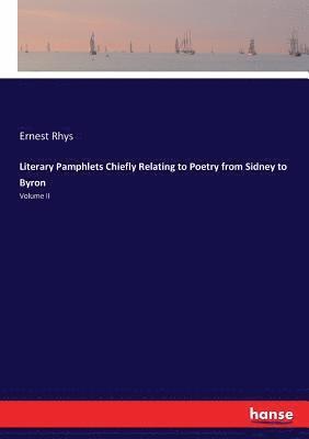 Literary Pamphlets Chiefly Relating to Poetry from Sidney to Byron 1