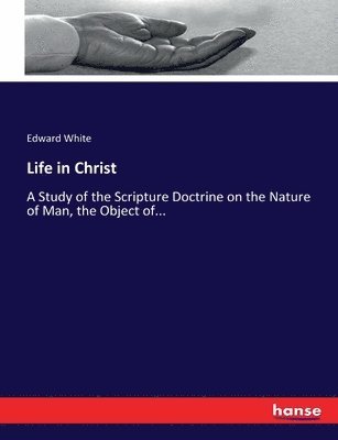 Edward White - Life in Christ, Häftad