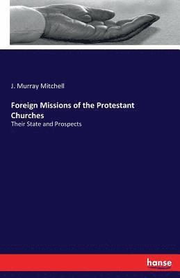 bokomslag Foreign Missions of the Protestant Churches