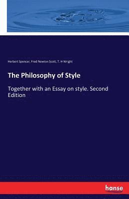 Herbert Spencer, Fred Newton Scott, T H Wright - Philosophy of Style, Häftad